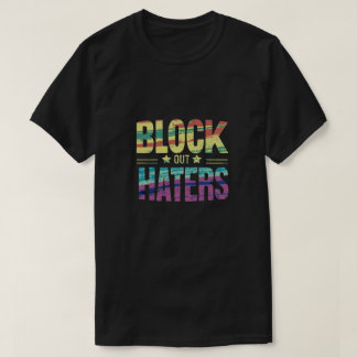 Block out haters t shirt