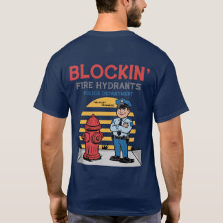 Blockin'Fire Hydrants Police Department T Shirt