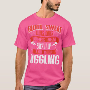 Blod Clot Sweat Dries. Håll käft och Behålla. T Shirt