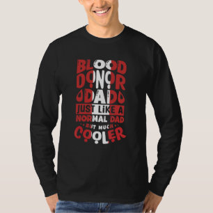 Blod Donor Pappa, precis som ett normalt Pappa men T Shirt