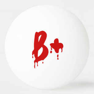 Blod Group B+ Positive #Horror Hospital Ping-Pong Pingisboll