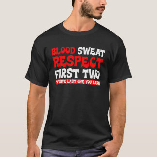 Blod Sweat Respekt First Two You Ge Last One Yo T Shirt