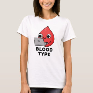 Blod Type Funny Blood Drop Pun T Shirt