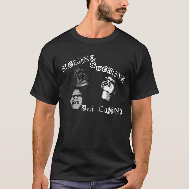 Blöda och att svettas och gråta tee shirt (Framsida)