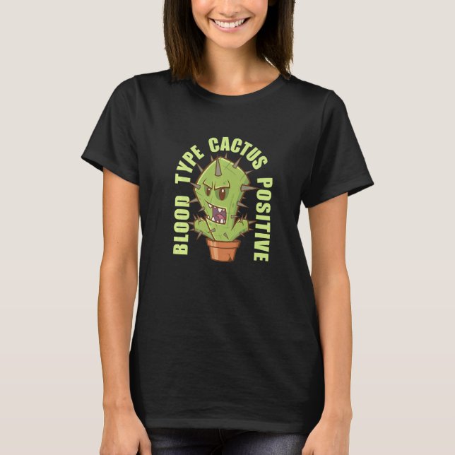 Blodtyp Kaktus Positiv  Sukkulenta Växter Trädgård T Shirt (Framsida)