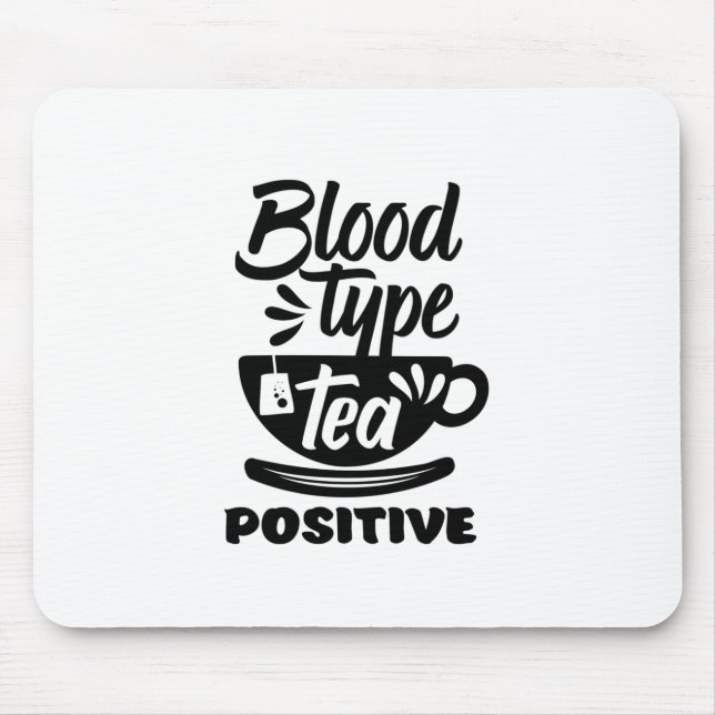 Blodtyp Tea Positive Funny Tea Älskare Puns Musmatta (Framsidan)