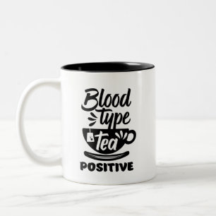 Blodtyp Tea Positive Funny Tea Älskare Puns Två-Tonad Mugg