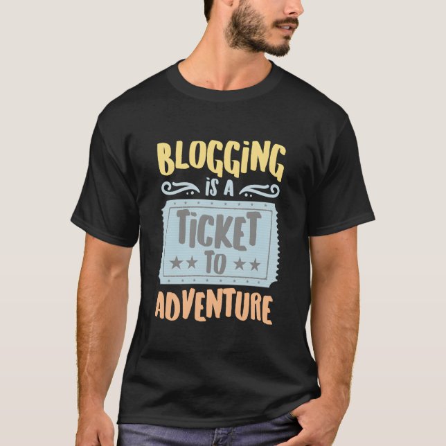 Blogging Is A Ticket To The Adventure Hobbyists Pu T Shirt (Framsida)
