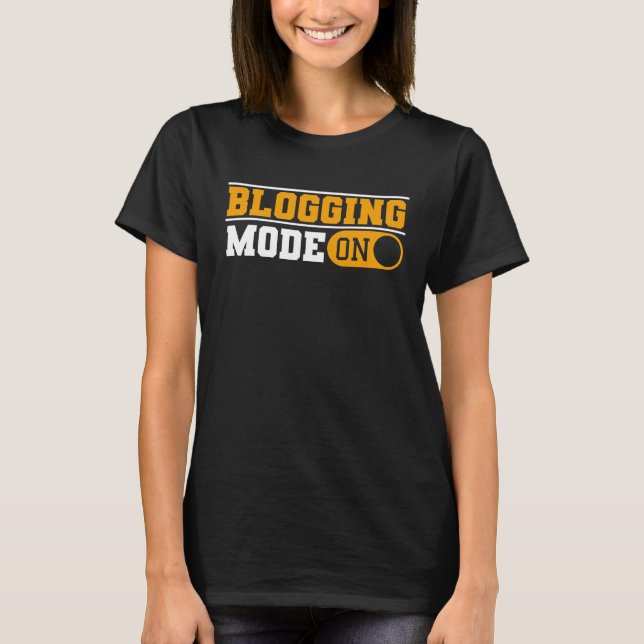 Blogging Mode On Content Creator Blogger T Shirt (Framsida)