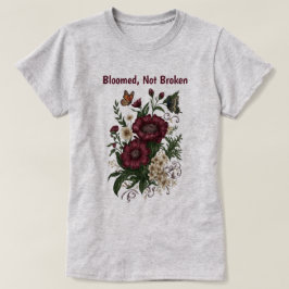 "Blommade, Inte Trasig" Inspirerande Blommig T-Shi T Shirt