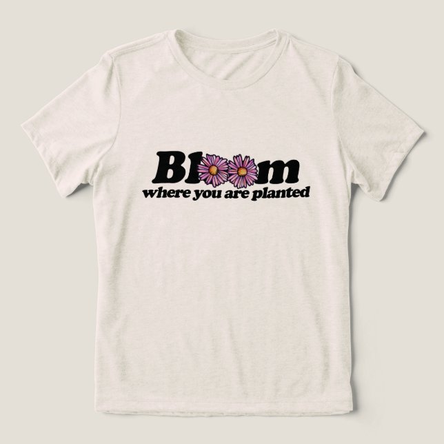Blommar där du är planterad t shirt (Design Framsida)