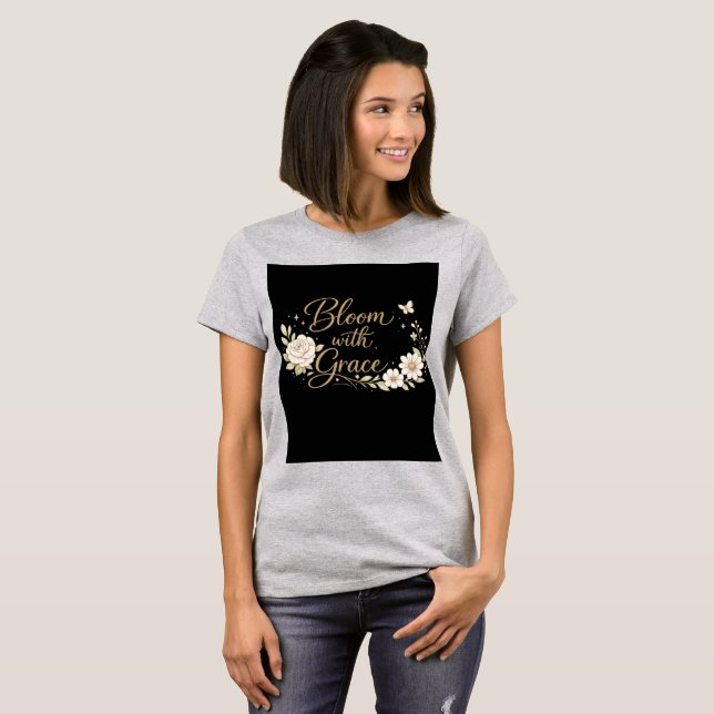 Blommar med grace | Blommig inspirerande citat T Shirt (Hel framsida)