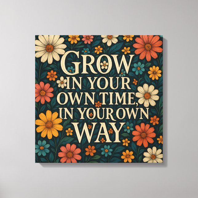 Blommigt Art Print - "Grow in your own Time" Canvastryck (Framsida)