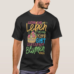 Blommigt Basket Life Slogan Florist T Shirt