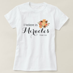 Blommigt Bouquet Jag tror på mirakel T Shirt