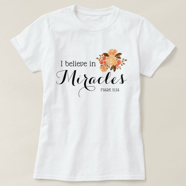 Blommigt Bouquet | Jag tror på mirakel T Shirt (Design framsida)