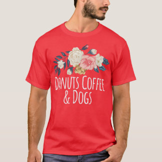 Blommigt Flowers Funny Donuts Coffee & Hundar som  T Shirt