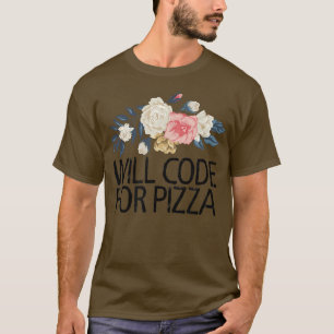 Blommigt Flowers Sarcastic Funny Will Code for Piz T Shirt