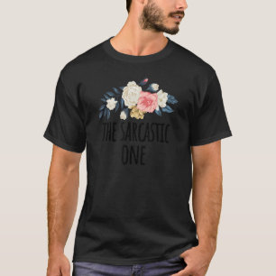 Blommigt Flowers Sarkastic One Blommigt T Shirt