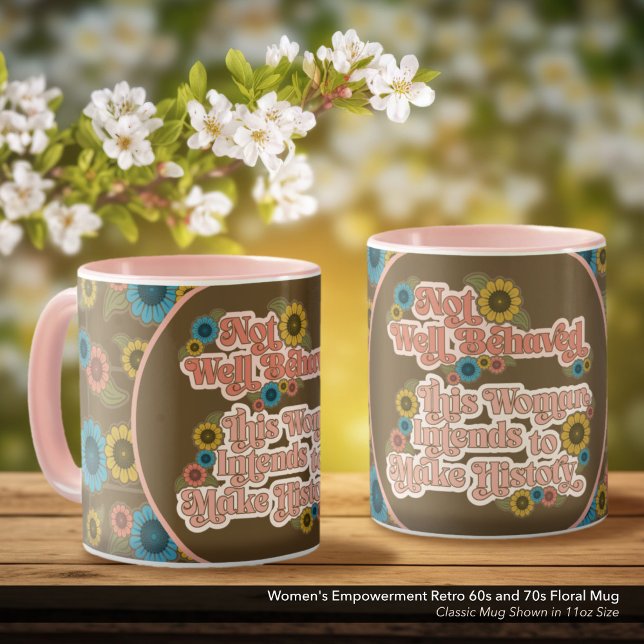 Blommigt för kvinnors egenmakt Retro 60 och 70 Mugg (Not Well Behaved - Women's Empowerment Coffee Mug with a Retro 60s and 70s Floral Design)
