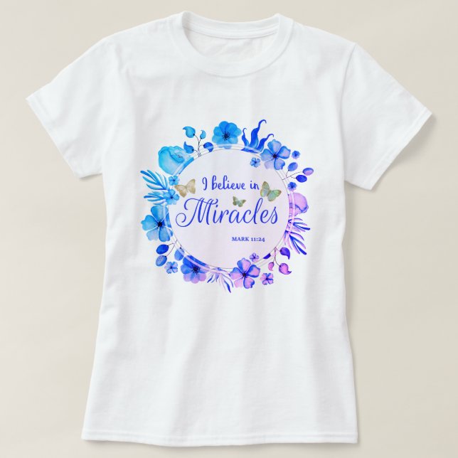 Blommigt Gräns - jag tror på Miracles T Shirt (Design framsida)