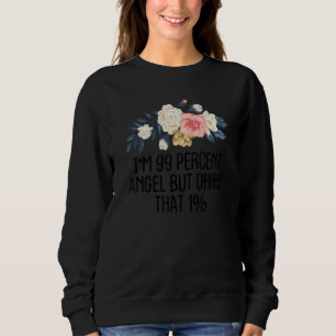Blommigt jag är 99 % ängel men den där 1 t shirt