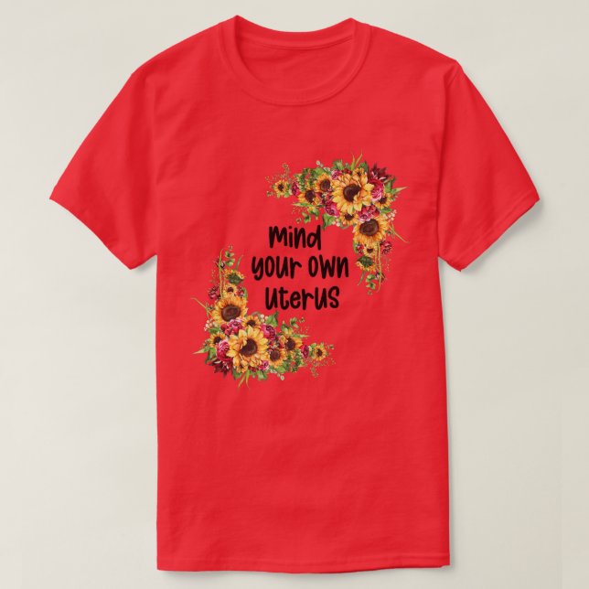 Blommigt mitt val Solrosfeminism Mamma sinne din T Shirt (Design framsida)