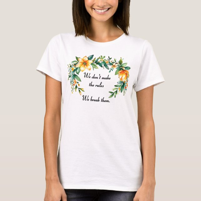 Blommigt Utandning Bryt Regler T Shirt (Framsida)