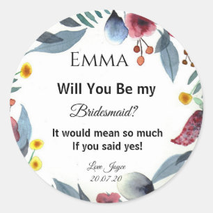 Blommigten kommer du att bli min Bridesmaid. Runt Klistermärke