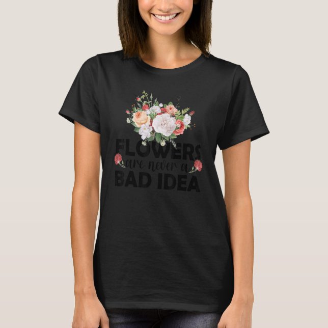 Blommor är aldrig en dålig idé  botaniska G T Shirt (Framsida)