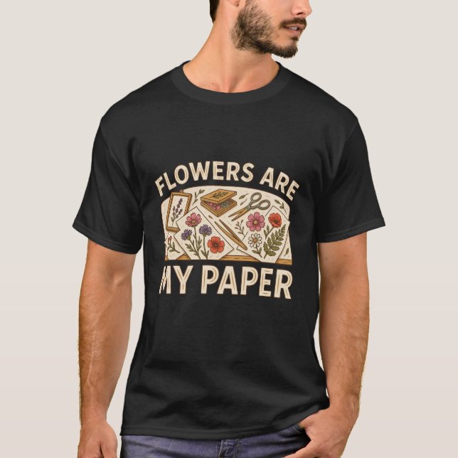 Blommor Är Mitt Papper T Shirt (Framsida)