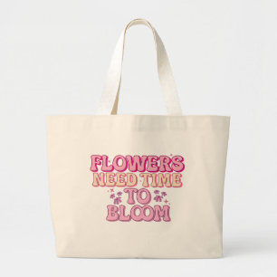 Blommor behöver tid att blomma jumbo tygkasse
