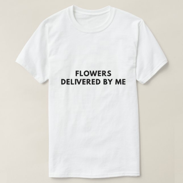 Blommor levererade av mig t shirt (Design framsida)