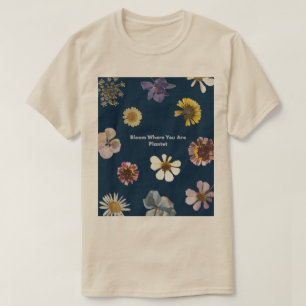 Blomstra Där Du Är Planterad Blommig Estetisk Posi T Shirt