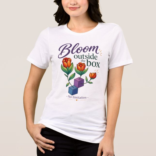 Blomstra utanför lådan - Inga begränsningar T Shirt (Framsida)