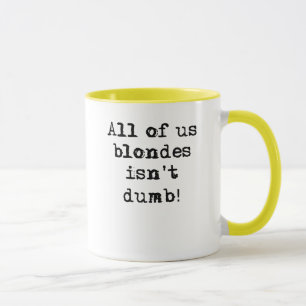Blonda är inte dum Rolig Mugg Humor