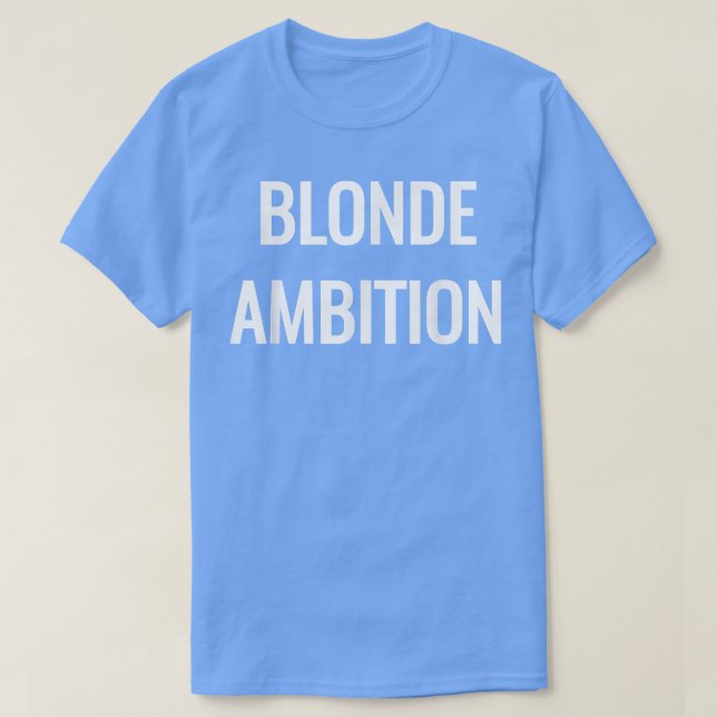 Blonde Ambition Flair Novelty Påstående s T Shirt (Design framsida)