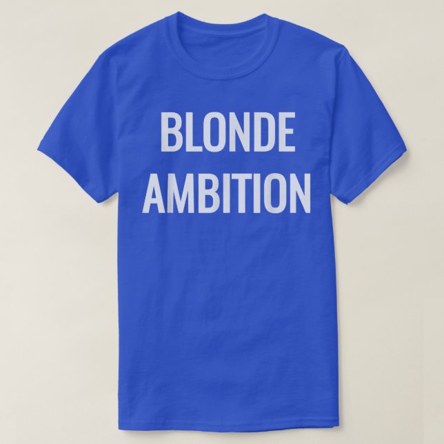 Blonde Ambition Flair Novelty Påstående s  T Shirt (Design framsida)