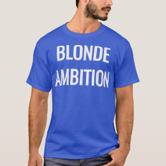 Blonde Ambition Flair Novelty Påstående s  T Shirt