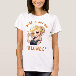 Blonde, men inte BLONDE T Shirt
