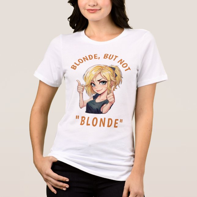 Blonde, men inte BLONDE T Shirt (Framsida)