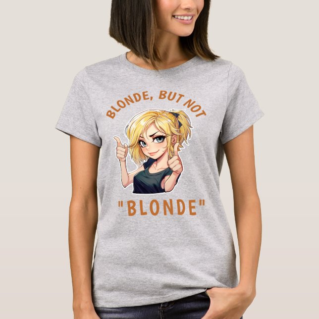 Blonde, men inte BLONDE T Shirt (Framsida)