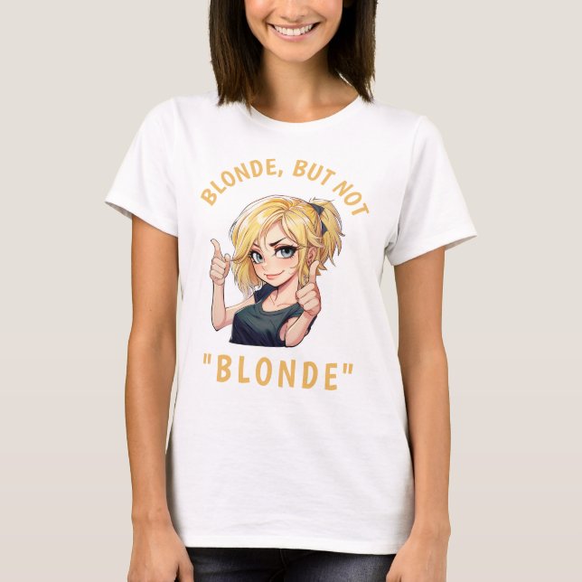 Blonde, men inte BLONDE T Shirt (Framsida)