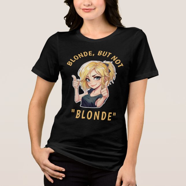 Blonde, men inte BLONDE T Shirt (Framsida)