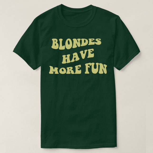 Blondes Have More Fun T Shirt (Design framsida)