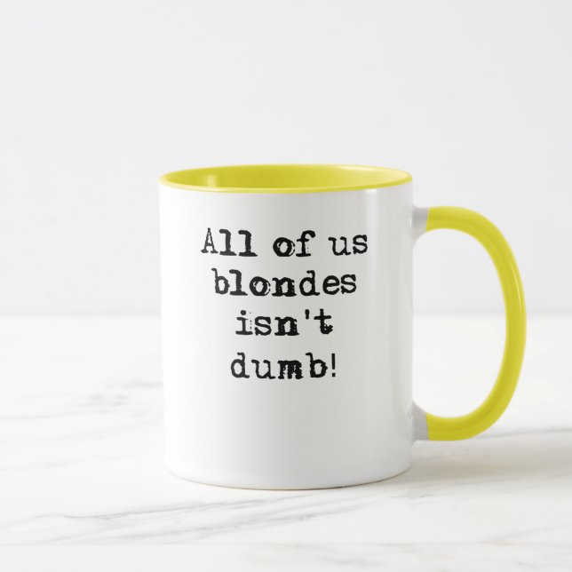 Blondiner är inte den dumma roliga mugghumorn mugg (Höger)