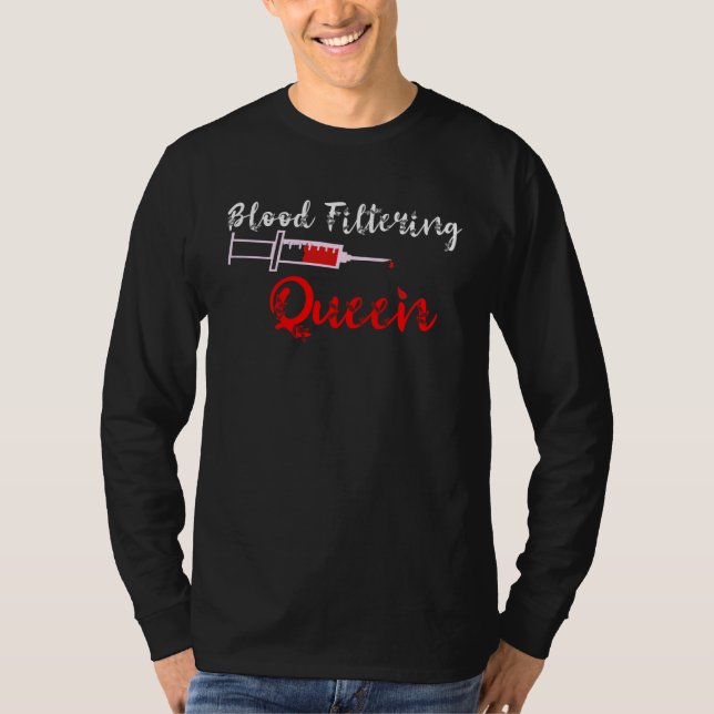 Blood Filtering Queen Dialysis Nurse Queen T Shirt (Framsida)