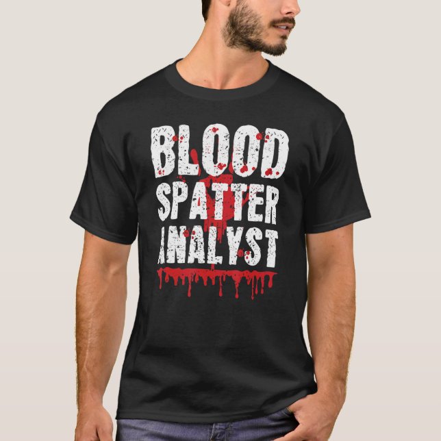 Blood Splatter Analyst Forensic Science True Crime T Shirt (Framsida)