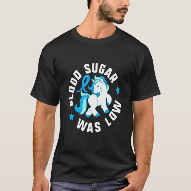 Blood Sugar Was Low Diabetes T1 Awareness Cute Uni T Shirt (Framsida)