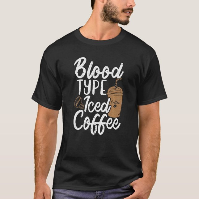 Blood Type Iced Coffee T Shirt (Framsida)